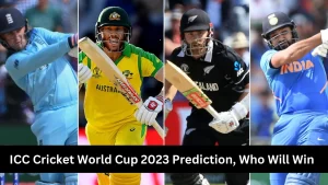 ICC Cricket World Cup 2023 Prediction, Who Will Win