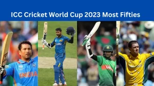 ICC Cricket World Cup 2023 Most Fifties