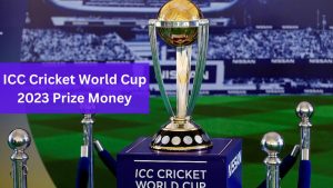 ICC Cricket World Cup 2023 Prize Money