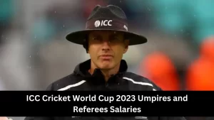 ICC Cricket World Cup 2023 Umpires and Referees Salaries