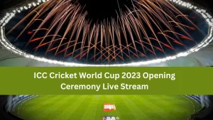 ICC Cricket World Cup 2023 Opening Ceremony Live Stream
