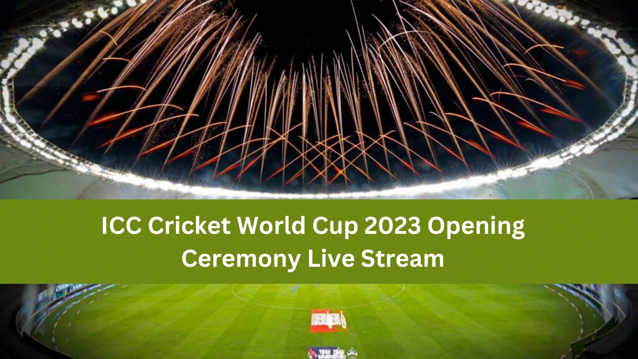 ICC Cricket World Cup 2023 Opening Ceremony Live Stream