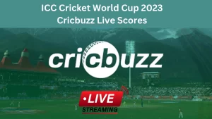 ICC Cricket World Cup 2023 Cricbuzz Live Scores