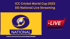 ICC Cricket World Cup 2023 DD National Live Streaming