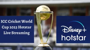 ICC Cricket World Cup 2023 Hotstar Live Streaming
