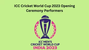 ICC Cricket World Cup 2023 Opening Ceremony Performers