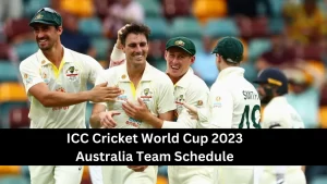 ICC Cricket World Cup 2023 Australia Team Schedule
