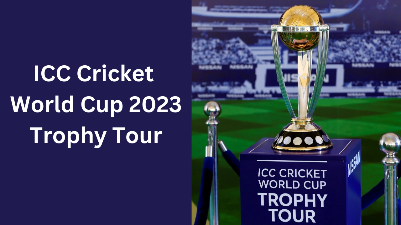 ICC Cricket World Cup 2023 Trophy Tour