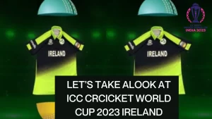 ICC Cricket World Cup 2023 Ireland Jeresy/Kit