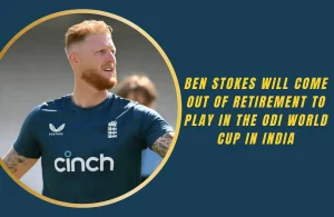 Ben Stokes will come out of retirement to play in the ODI World Cup in India