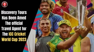 Discovery Tours Has Been Amed The official Travel Agent for The ICC Cricket World Cup 2023