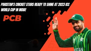 Pakistan’s Cricket Stars Ready to Shine at 2023 ICC World Cup in India! PCB’s Green Signal
