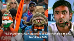 Ravichandran Ashwin Urges Fans to Support India in the ICC World Cup 2023