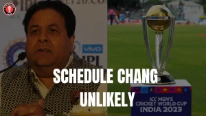 Schedule Changes For The 2023 ICC World Cup are Unlikely, According to Rajiv Shukla