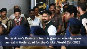 Babar Azam’s Pakistani team is greeted warmly upon arrival in Hyderabad for the Cricket World Cup 2023