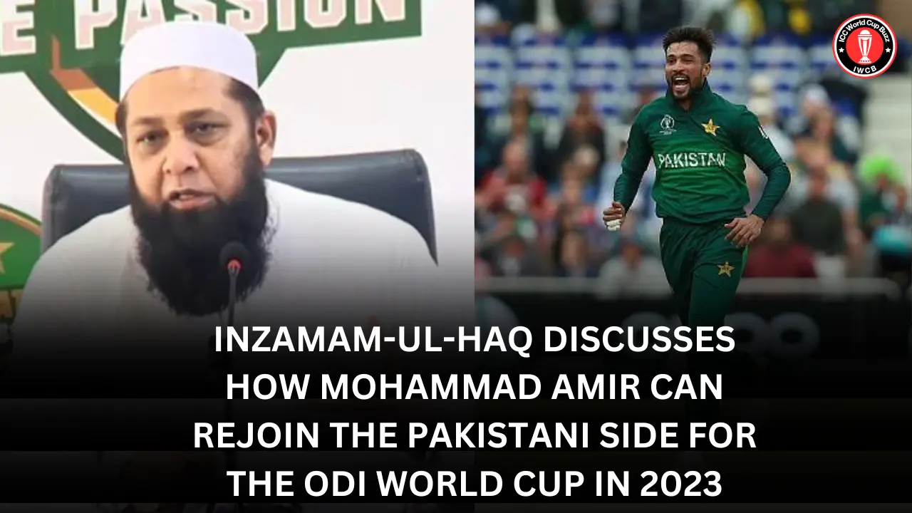 Inzamam-ul-Haq, the PCB's top selector, discusses how Mohammad Amir can rejoin the Pakistani side for the ODI World Cup in 2023