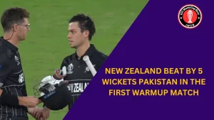 New Zealand Beat Pakistan by 5 Wickets with 39 Balls Remaining in the First Match of the ICC World Cup 2023