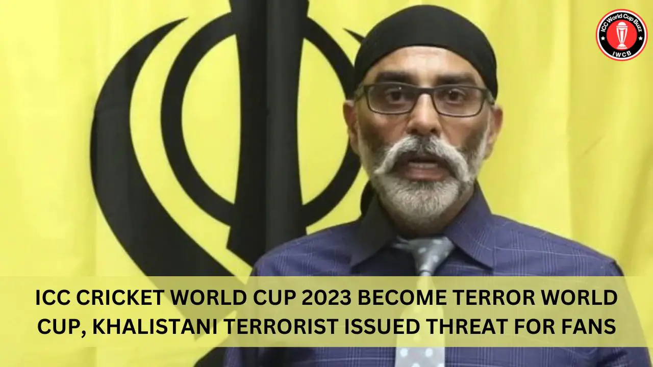 ICC Cricket World Cup 2023 become Terror World Cup, Khalistani Terrorist issued threat for fans