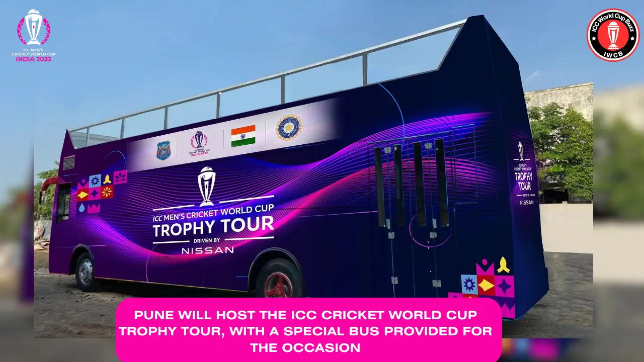 Pune will host the ICC Cricket World Cup Trophy Tour, with a Special bus Provided for the Occasion
