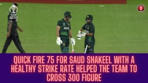 Quick Fire 75 for Saud Shakeel with a Healthy Strike Rate Helped the Team to Cross 300 Figure