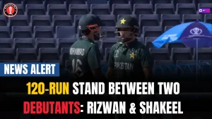 120-run stand Between Two Debutants: Rizwan & Shakeel