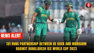 131 Runs Partnership Between De Kock and Markarm Against Bangladesh ICC World Cup 2023