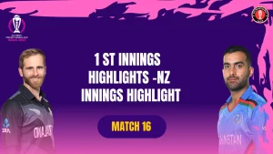 AFG vs NZ | ICC Men’s CWC23 | Chennai | Match 16 | 1st Innings HIghlihgt | NZ Batting