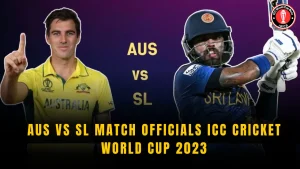 AUS vs SL Match Officials ICC Cricket World Cup 2023