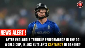 After England’s terrible performance in the ODI World Cup, is Jos Buttler’s captaincy in danger? 