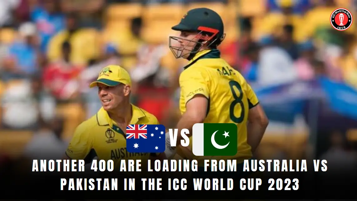 Another 400 are loading From Australia vs Pakistan in the ICC World Cup 2023