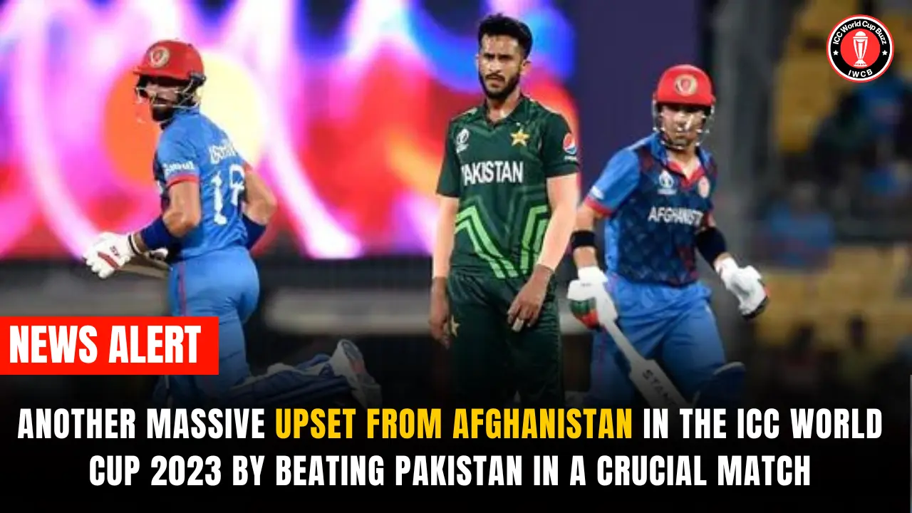 Another Massive Upset from Afghanistan in the ICC World Cup 2023 By Beating Pakistan in a Crucial Match