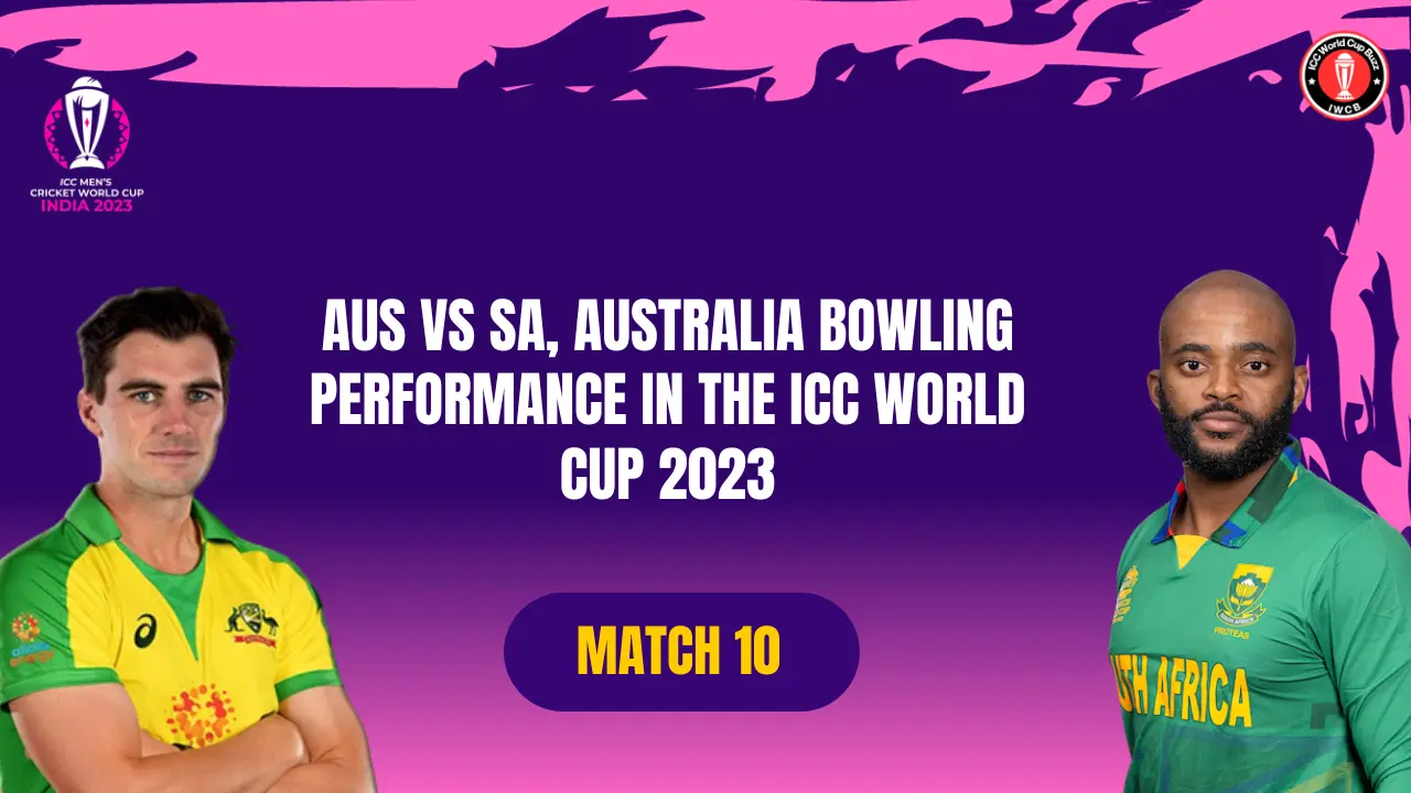 Aus vs SA, Australia Bowling Performance in the ICC World Cup 2023