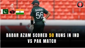 Babar Azam Scored 50 runs in IND vs PAK match 