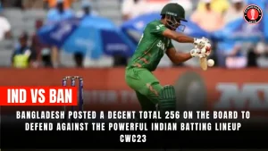 Bangladesh Posted a Decent Total 256 on the Board to Defend Against the Powerful Indian Batting Lineup CWC23