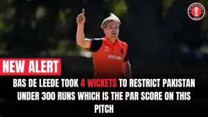 Bas de Leede took 4 Wickets to Restrict Pakistan Under 300 runs which is the Par Score on this Pitch