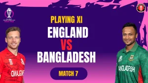 Eng vs Ban Playing 11, Injury Updates for the Match 7 of the ICC World Cup 2023