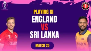 Eng vs SL Playing 11 Match 25 ICC World Cup 2023 