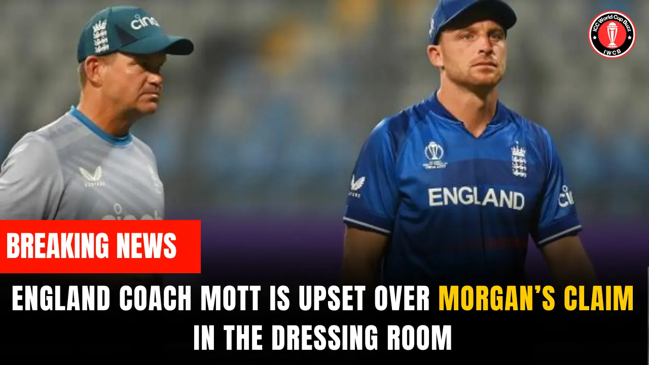 England coach Mott is upset over Morgan’s claim in the dressing room