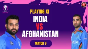 Ind vs Afg Playing 11 Match 9 of the ICC World Cup 2023
