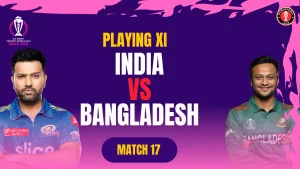 Ind vs Ban Playing 11 Match 17 of the ICC World Cup 2023