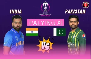 Ind vs Pak Playing 11 Match 12 for the Clash of the Year in the ICC World Cup 2023