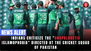 Indians criticize the “Unapologetic Islamophobia” directed at the cricket squad of Pakistan