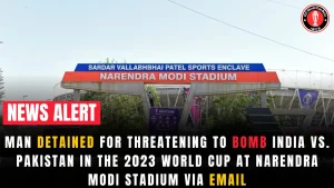 Man detained for threatening to bomb India vs. Pakistan in the 2023 World Cup at Narendra Modi Stadium via email