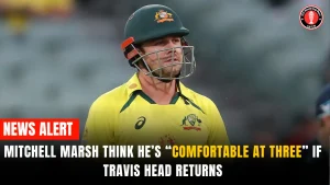 Mitchell Marsh think he’s “comfortable at three” if Travis Head returns