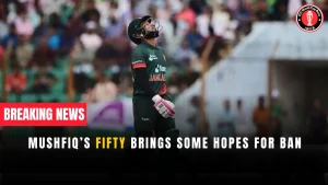Mushfiq’s Fifty Brings Some Hopes for BAN