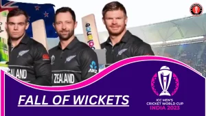 NZ Vs ENG ICC Men’s CWC2023 Match 01, Ahmedabad, Fall of Wickets – NZ Innings