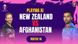 NZ vs Afg Playing 11 Match 16 in the ICC World Cup 2023