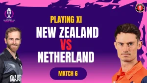 NZ vs NED Playing 11 and Playing Conditions for the ICC World Cup 2023 Match 6