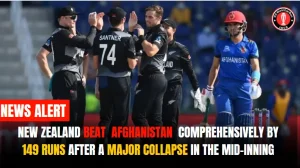 New Zealand Beat Afghanistan Comprehensively by 149 Runs After a Major Collapse in the Mid-Inning