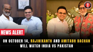 On October 14, Rajinikanth and Amitabh Bachan will watch India vs Pakistan